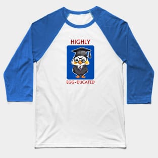 Highly Egg-Ducated | Egg Pun Baseball T-Shirt